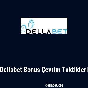 Dellabet Bonus Çevrim Taktikleri