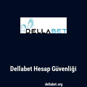 Dellabet Hesap Güvenliği