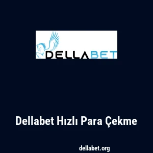 Dellabet Hızlı Para Çekme