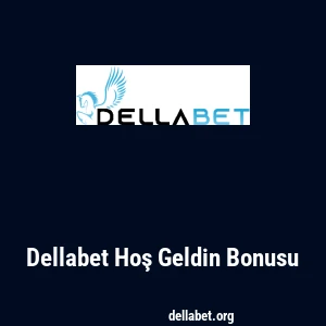 Dellabet Hoş Geldin Bonusu