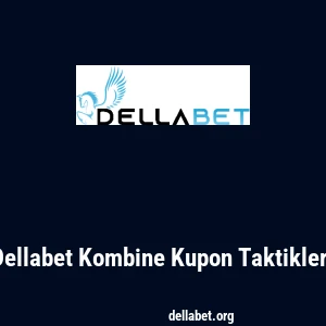 Dellabet Kombine Kupon Taktikleri
