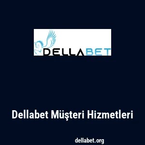 Dellabet Müşteri Hizmetleri