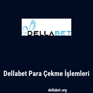 Dellabet Para Çekme İşlemleri